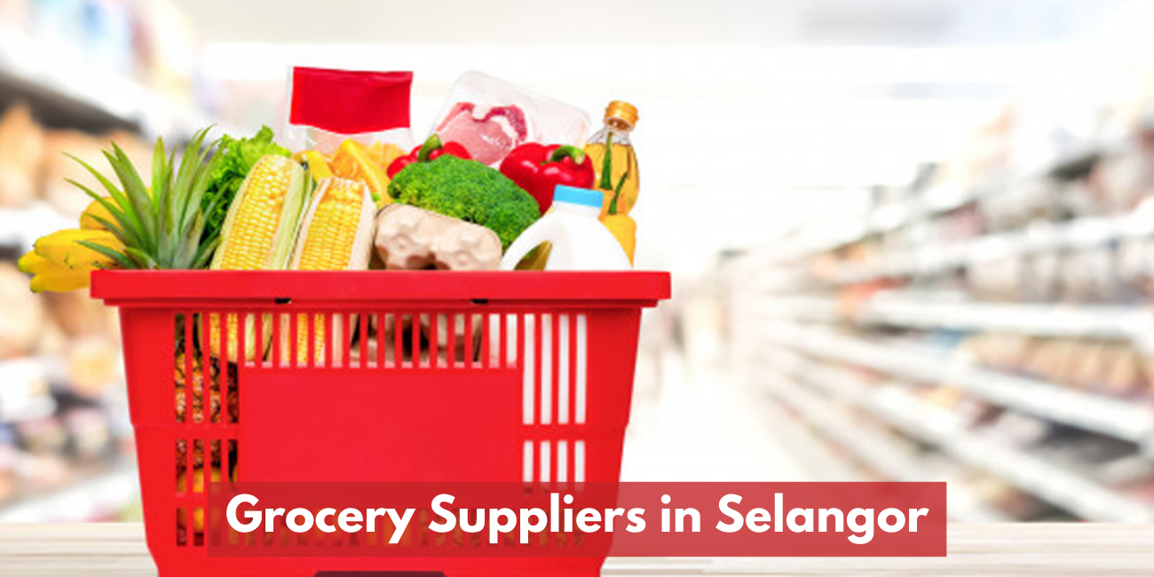 Recommended Grocery Suppliers in Selangor & KL